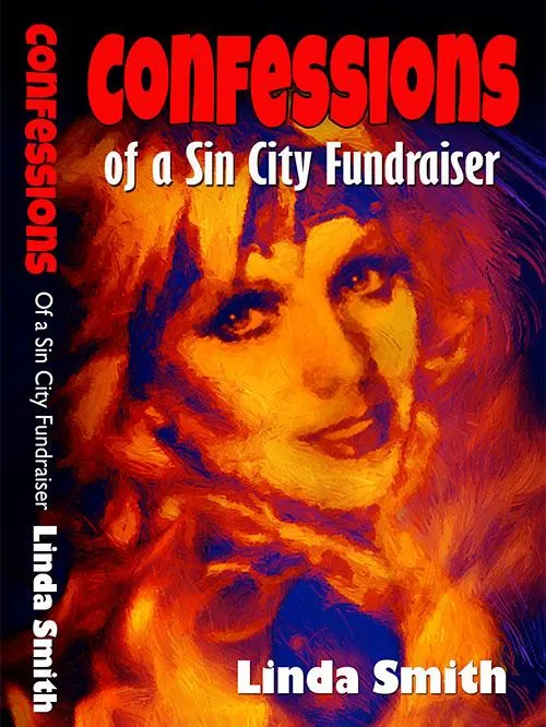 The vibrant book cover of "Confessions of a Sin City Fundraiser" by author Linda Smith features an abstract portrait of a woman in warm hues, highlighting themes of nonprofit fundraising and inspirational storytelling.| Linda’s Life – Linda Smith