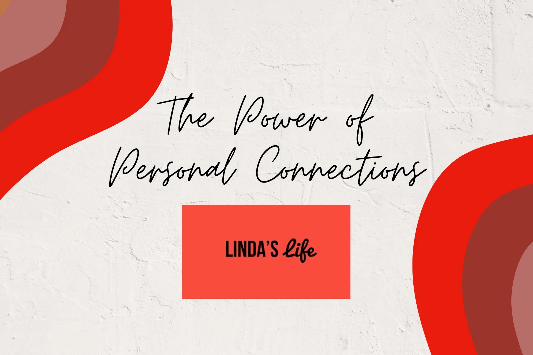 Abstract design with bold red shapes on a textured white background featuring the text "The Power of Personal Connections" and a red box with "Linda's Life," highlighting Linda Smith's advocacy in nonprofit leadership and motivational speaking.| Linda’s Life – Linda Smith