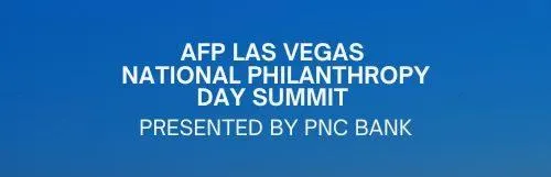 Blue background with white text reading "AFP Las Vegas National Philanthropy Day Summit Presented by PNC Bank," highlighting a charity event focus, relevant to Linda Smith's work in nonprofit fundraising and philanthropy.| Linda’s Life – Linda Smith